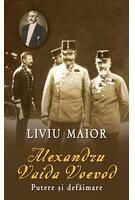 Alexandru Vaida Voevod. Putere şi defăimare