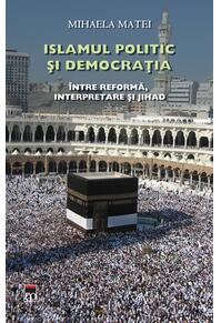 Copertă produs Islamul politic şi democraţia. &Icirc;ntre reformă, interpretare şi Jihad