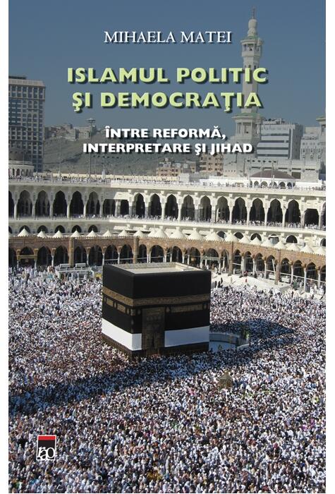 Copertă produs Islamul politic şi democraţia. &Icirc;ntre reformă, interpretare şi Jihad