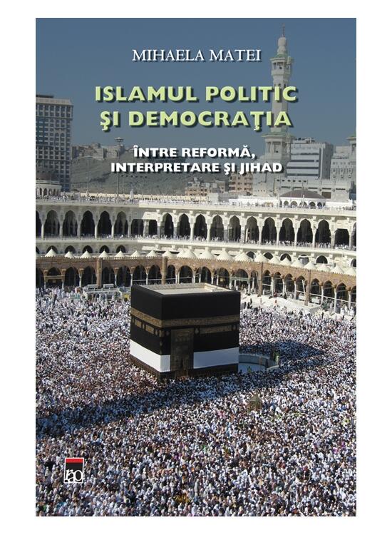 Copertă produs Islamul politic şi democraţia. &Icirc;ntre reformă, interpretare şi Jihad - gallery big 1