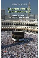 Islamul politic şi democraţia. &Icirc;ntre reformă, interpretare şi Jihad