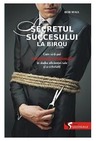 Copertă produs Secretul succesului la birou. Cum să-ţi pui inteligenţa emoţională &icirc;n slujba ta şi a celorlalţi