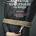 Copertă produs Secretul succesului la birou. Cum să-ţi pui inteligenţa emoţională &icirc;n slujba ta şi a celorlalţi - gallery small 