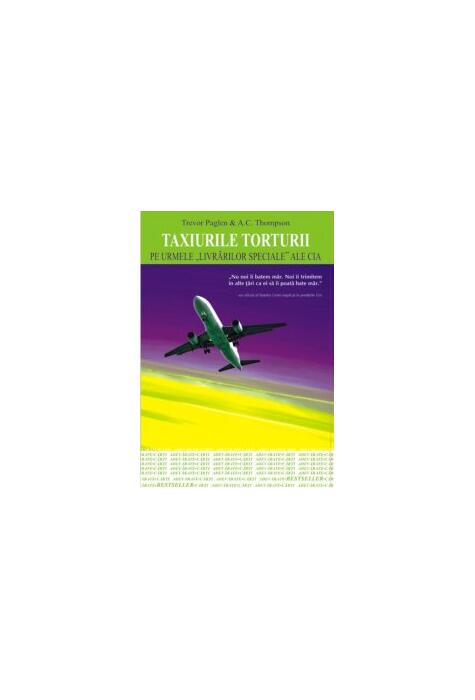 Copertă produs Taxiurile torturii. Pe urmele &bdquo;livrărilor speciale&rdquo; ale CIA