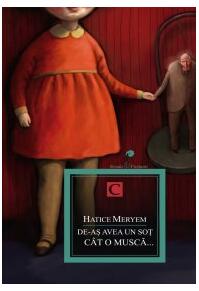 Copertă produs De-aş avea un soţ cât o muscă...