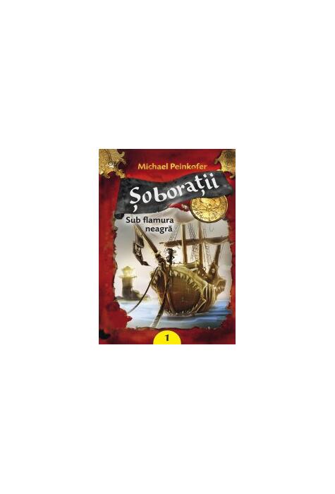 Copertă produs Şoboraţii. Sub flamura neagră (Vol. I)