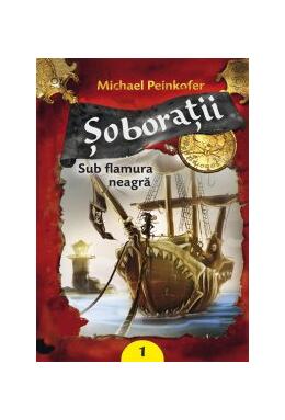 Copertă produs Şoboraţii. Sub flamura neagră (Vol. I)
