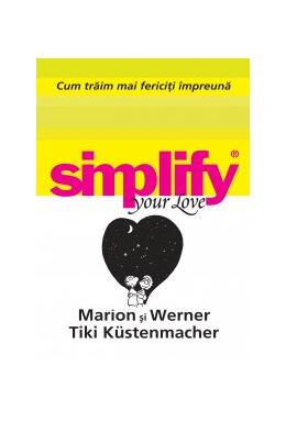 Copertă produs Cum trăim mai fericiţi impreună. Simplify your love