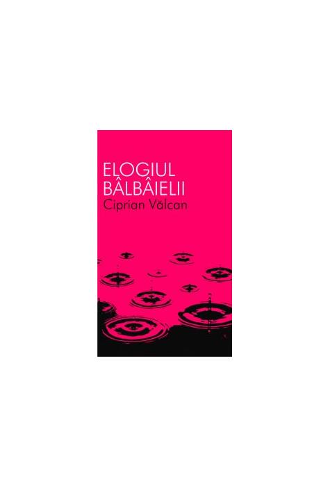 Copertă produs Elogiul b&acirc;lb&acirc;ielii