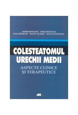 Copertă produs Colesteatomul urechii medii. Aspecte clinice şi terapeutice