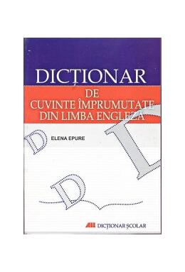 Copertă produs Dicţionar de cuvinte &icirc;mprumutate din limba engleză