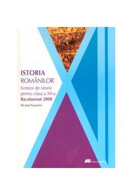 Copertă produs Istoria rom&acirc;nilor. Sinteze de istorie pentru clasa a xii-a (Bacalaureat 2008)