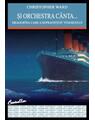 Copertă produs Şi orchestra cânta... Dragostea care a supravieţuit Titanicului - thumb 1