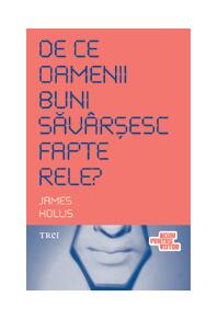 Copertă produs De ce oamenii buni săvârșesc fapte rele? Cum să înţelegem aspectele mai întunecate ale psihicului