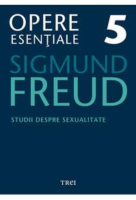 Copertă produs Opere Esenţiale, vol. 5 – Studii despre sexualitate