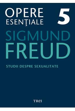 Copertă produs Opere Esenţiale, vol. 5 – Studii despre sexualitate