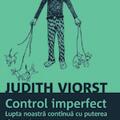 Copertă produs Controlul imperfect. Lupta noastră continuă cu puterea şi renunţarea - gallery small 