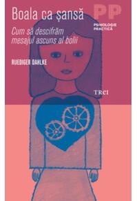 Copertă produs Boala ca şansă. Cum să descifrăm mesajul ascuns al bolii