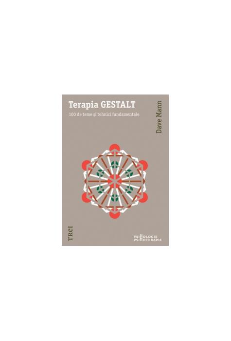 Copertă produs Terapia GESTALT. 100 de teme şi tehnici fundamentale