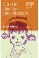 Imagine produs Cum să fii părinte bun pentru adolescenţi