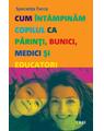 Copertă produs Cum &icirc;nt&acirc;mpinăm copilul ca părinţi, bunici, medici şi educatori - thumb 1