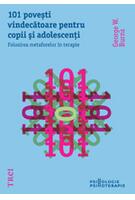 Copertă produs 101 poveşti vindecătoare pentru copii şi adolescenți. Folosirea metaforelor &icirc;n terapie
