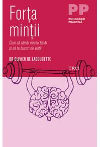 Copertă produs Forţa minţii. Cum să rămâi tânăr şi să te bucuri de viaţă