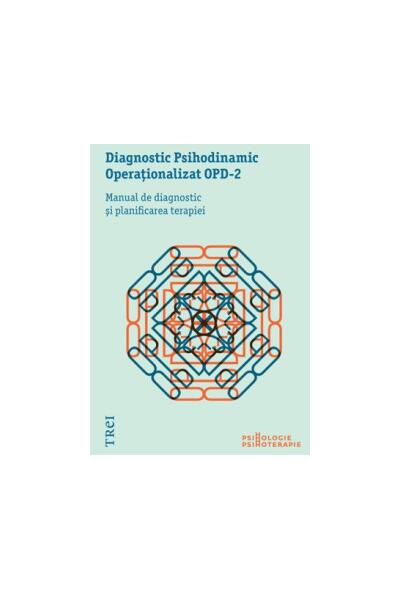 Diagnostic Psihodinamic Operaţionalizat OPD‑2. Manual de diagnostic şi planificarea terapiei