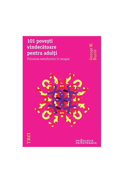 Copertă produs 101 poveşti vindecătoare pentru adulţi. Folosirea metaforelor &icirc;n terapie