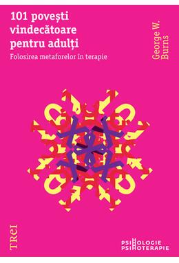 Copertă produs 101 poveşti vindecătoare pentru adulţi. Folosirea metaforelor &icirc;n terapie
