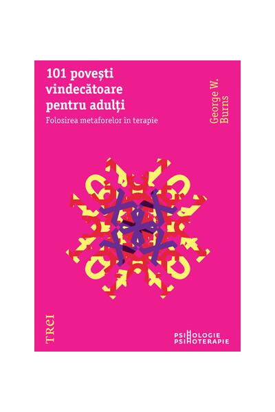 101 poveşti vindecătoare pentru adulţi. Folosirea metaforelor &icirc;n terapie