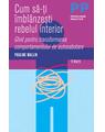 Copertă produs Cum să-ți îmblânzești rebelul interior. Ghid pentru transformarea comportamentului de autosabotare - thumb 1