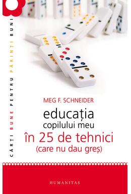 Copertă produs Educaţia copilului meu &icirc;n 25 de tehnici (care nu dau greş)