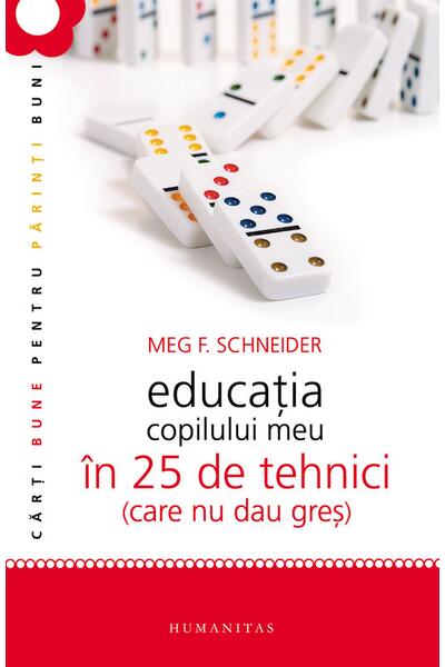 Educaţia copilului meu &icirc;n 25 de tehnici (care nu dau greş)