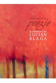 Copertă produs Patru milenii de poezie în tălmăcirea lui Lucian Blaga