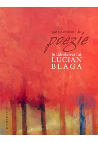 Patru milenii de poezie în tălmăcirea lui Lucian Blaga