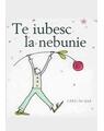 Copertă produs Te iubesc la nebunie - thumb 1