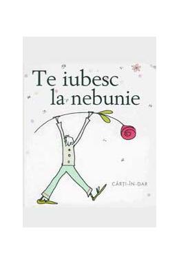 Copertă produs Te iubesc la nebunie