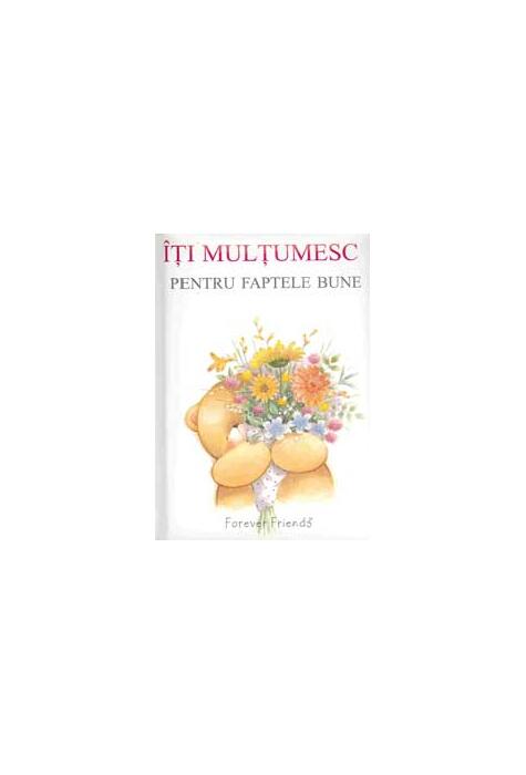Copertă produs &Icirc;ţi mulţumesc pentru faptele bune