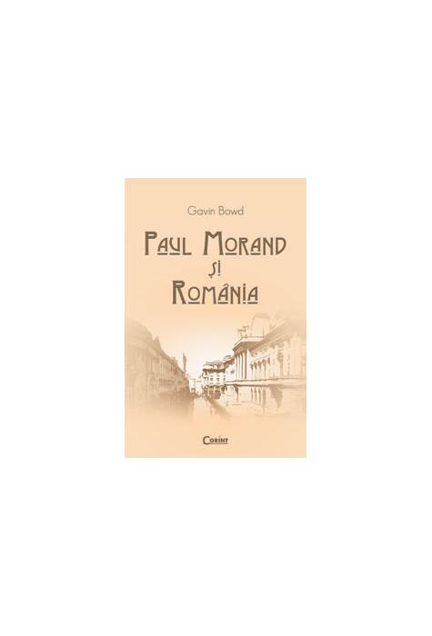 Copertă produs Paul Morand şi Rom&acirc;nia