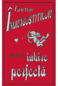 Copertă produs Cartea îndrăgostiţilor. Pentru o iubire perfectă