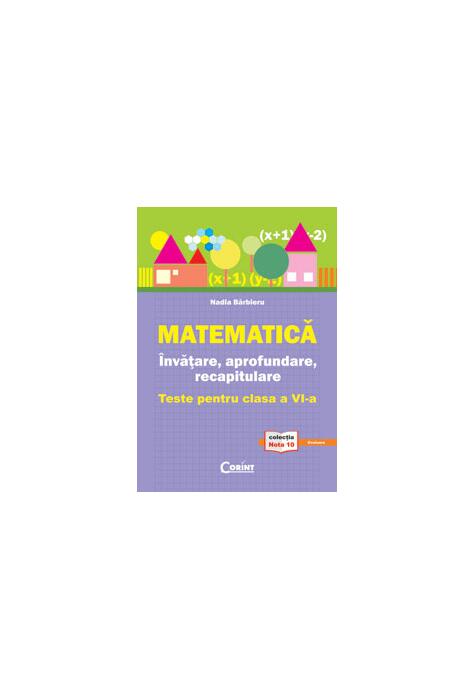 Copertă produs Matematică. &Icirc;nvăţare, aprofundare, recapitulare. teste pentru clasa a VI-a