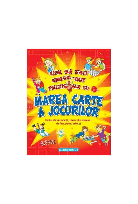 Copertă produs Marea carte a jocurilor. Cum să faci knock-out plictiseala. Pentru zile de vacanță, pentru zile ploioase... de fapt, pentru orice zi!