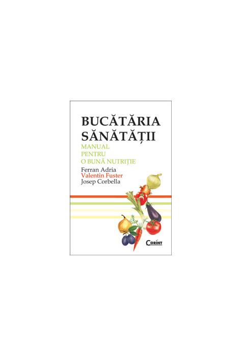 Copertă produs Bucătăria sănătăţii. Manual pentru o bună nutriţie