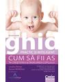 Copertă produs Ghid practic şi inteligent. Cum să fii as în creşterea şi îngrijirea copilului - thumb 1
