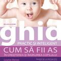 Copertă produs Ghid practic şi inteligent. Cum să fii as în creşterea şi îngrijirea copilului - gallery small 