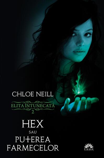 Hex sau Puterea farmecelor - Hardcover - Chloe Neill - Leda