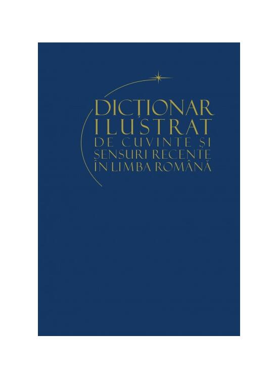 Copertă produs Dicționar ilustrat de cuvinte și sensuri recente ale limbii rom&acirc;ne - gallery big 1