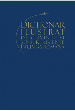 Copertă produs Dicționar ilustrat de cuvinte și sensuri recente ale limbii rom&acirc;ne