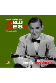 Copertă produs Benny Goodman. Mari c&acirc;ntăreți de jzaa și blues (Vol. 13)